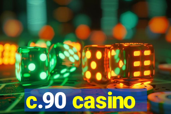 c.90 casino